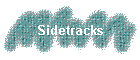 Sidetracks